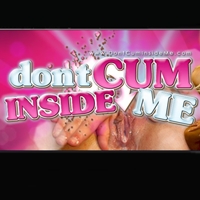 Dont Cum Inside Me
