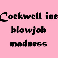 Cockwell Inc Blowjob madness