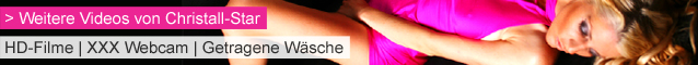 Christall-Star HD Videos Getragene Slips Camchat - Klick Hier