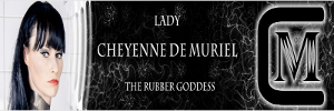 RUBBER with Lady Cheyenne de Muriel