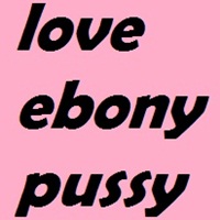 Love Ebony Pussy