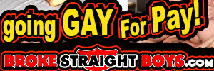 CLICK HERE to see REAL straight guys going GayForPay