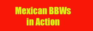 www.mexicanbbwsinaction.com
