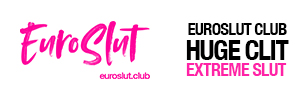 EUROSLUT CLUB is HERE.  Click HERE for EXTREME and REAL Fetish Videos