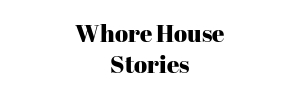 Whore House Stories