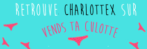 CharlotteX realise ta videos sur Vends-ta-culotte.com