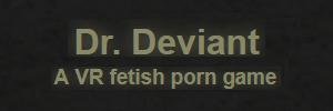 Download Dr. Deviant VR fetish game