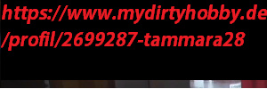 https://www.mydirtyhobby.de/profil/2699287-tammara28