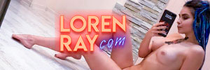 LorenRay.com All the new exclusive videos and photos on my site