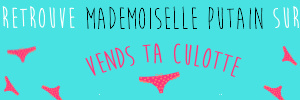 Mademoiselle Putain realise tes videos sur Vends-ta-culotte.com