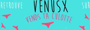 VenusX realise ta video perso sur Vends-ta-culotte.com