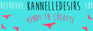 KannelleDesirs realise ta video perso sur Vends-ta-culotte.com
