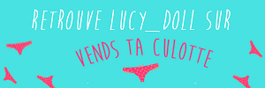 Lucy_Doll realise ta video perso sur Vends-ta-culotte.com