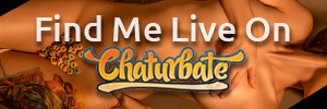 Click Here To Watch Me Live On Chaturbate