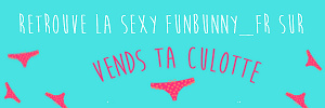 Funbunny_FR realise ta video personnalisee sur Vends-ta-culotte.com