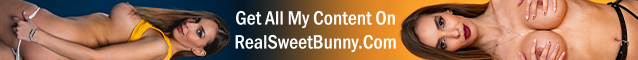 Get All My Content On REALSWEETBUNNY.COM