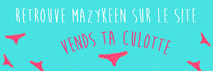 Mazykeen realise ta video personnalisee sur Vends-ta-culotte.com