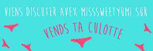 MissSweetYumi realise ta video personnalisee sur Vends-ta-culotte.com