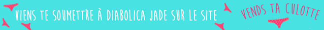 Diabolica Jade te maltraite sur Vends-ta-culotte.com