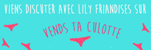 Lily Friandises realise tes videos perso sur Vends-ta-culotte.com