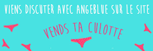 AngeBlue realise tes videos personnalisees sur Vends-ta-culotte.com