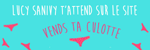 Lucy Sanivy realise tes videos personnalisees sur Vends-ta-culotte.com