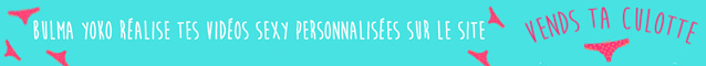 Bulma Yoko realise tes videos personnalisees sur Vends-ta-culotte.com