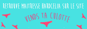 Maitresse Hardcelia te prend en main sur Vends-ta-culotte.com